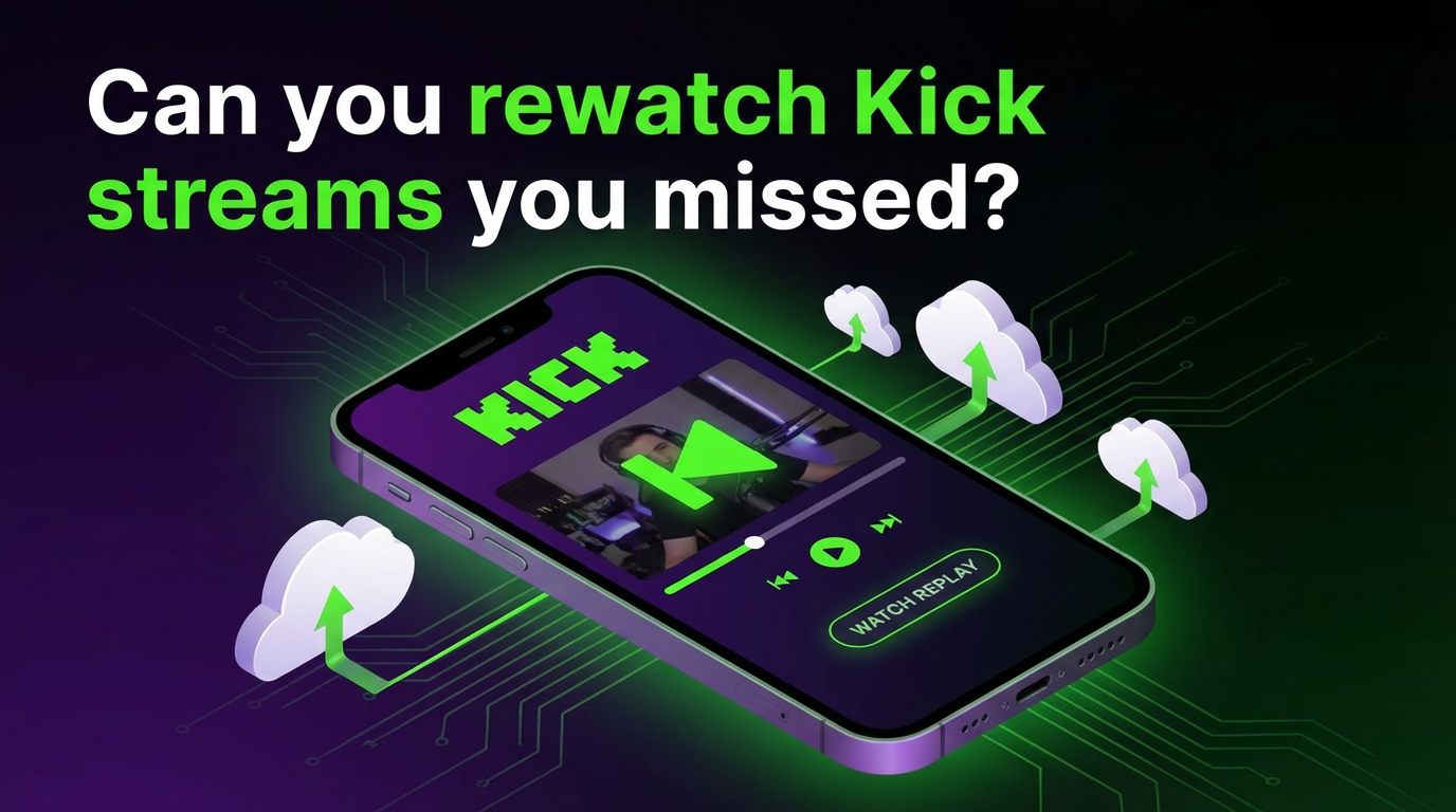 Can You Rewatch Kick Streams You Missed? (Yes — Here's How)